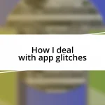 How I deal with app glitches