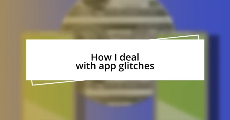 How I deal with app glitches