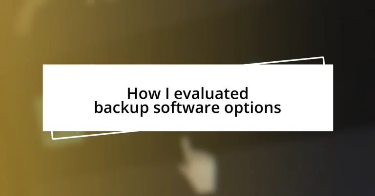 How I evaluated backup software options