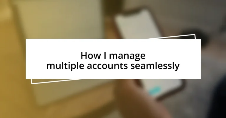 How I manage multiple accounts seamlessly