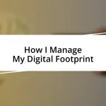 How I Manage My Digital Footprint