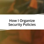 How I Organize Security Policies