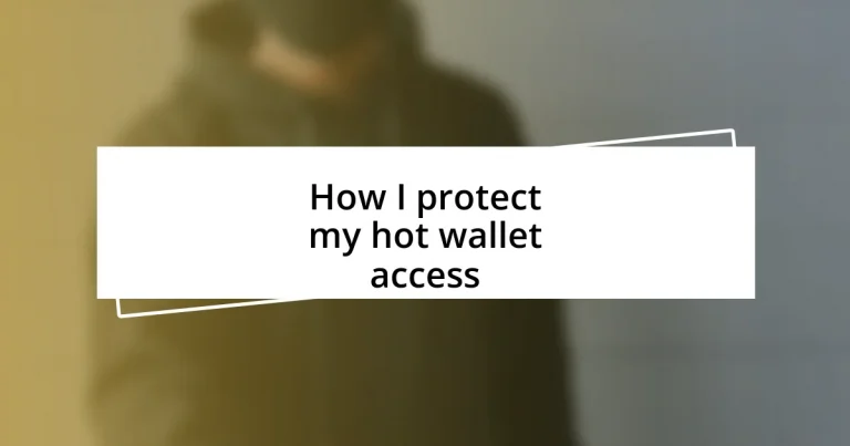 How I protect my hot wallet access