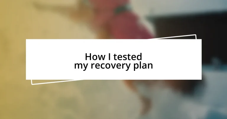 How I tested my recovery plan