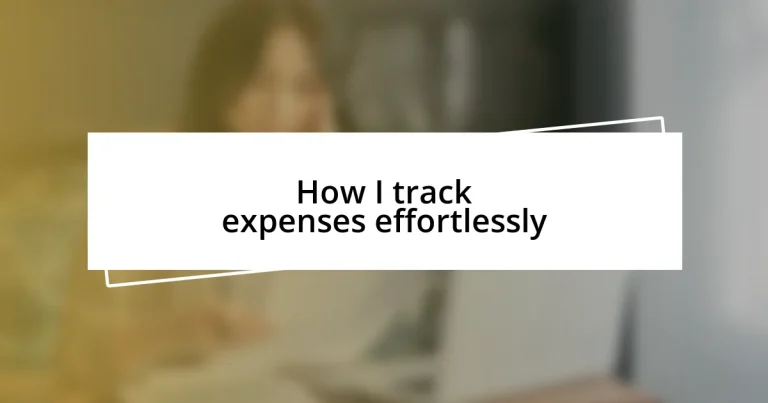 How I track expenses effortlessly