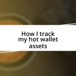 How I track my hot wallet assets