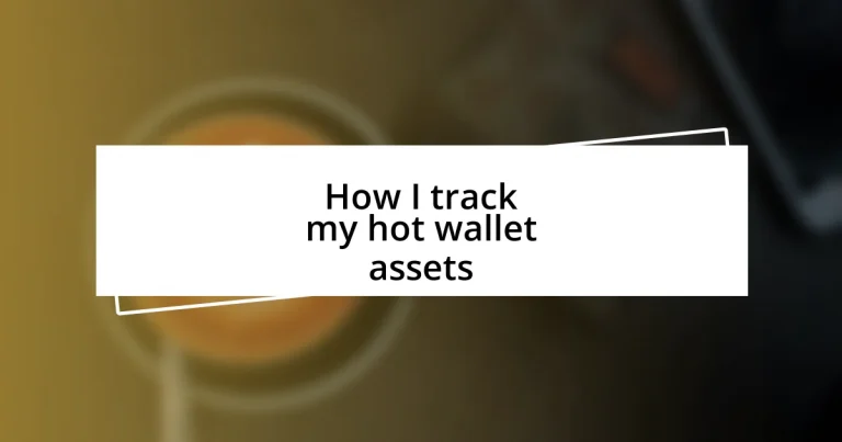 How I track my hot wallet assets