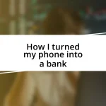 How I turned my phone into a bank