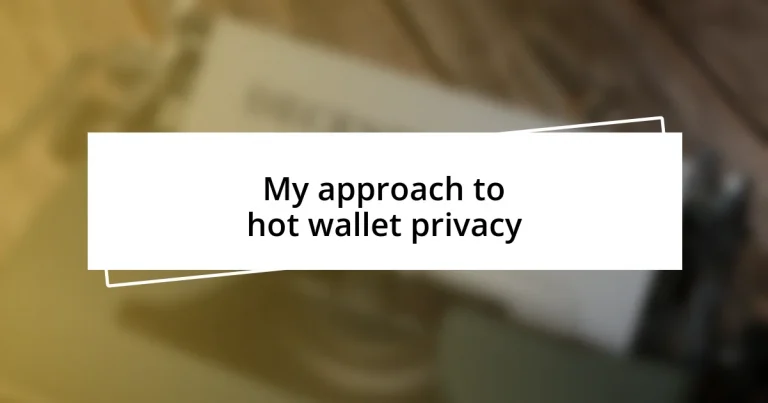 My approach to hot wallet privacy