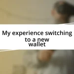 My experience switching to a new wallet