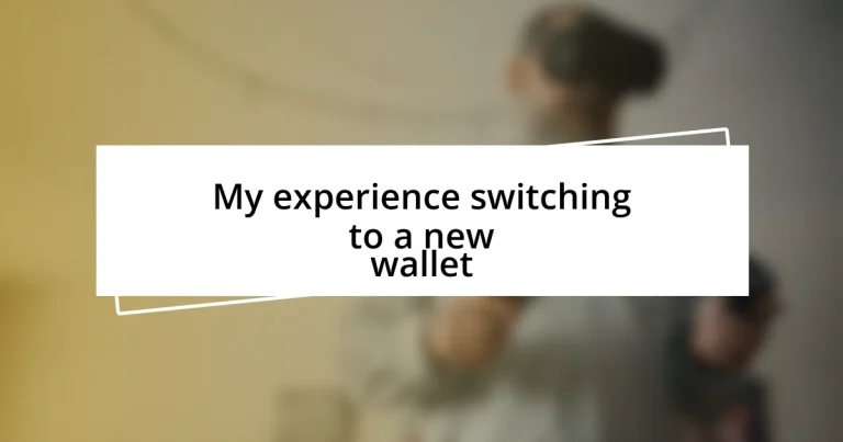 My experience switching to a new wallet