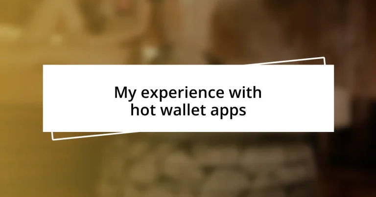 My experience with hot wallet apps