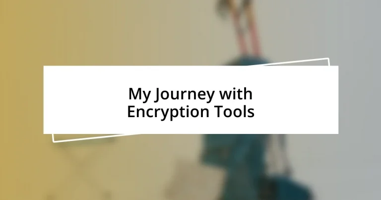 My Journey with Encryption Tools