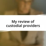 My review of custodial providers