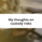 My thoughts on custody risks