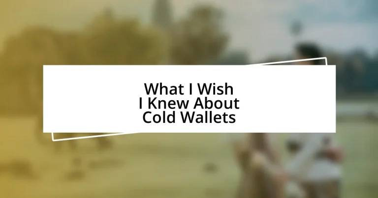 What I Wish I Knew About Cold Wallets