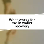 What works for me in wallet recovery