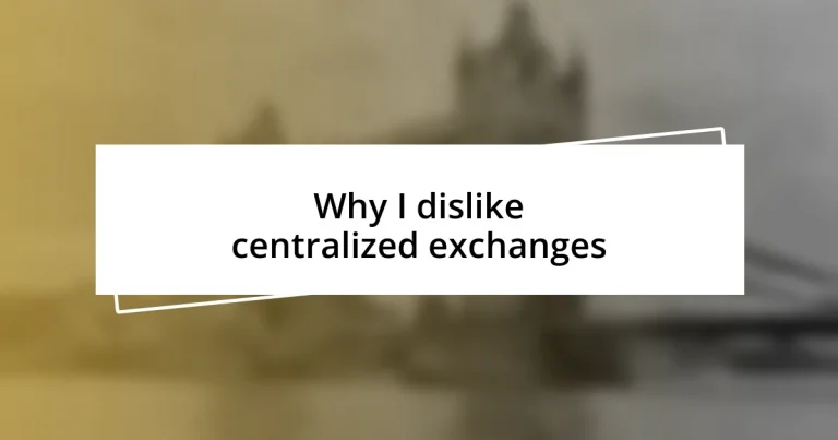 Why I dislike centralized exchanges