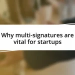 Why multi-signatures are vital for startups