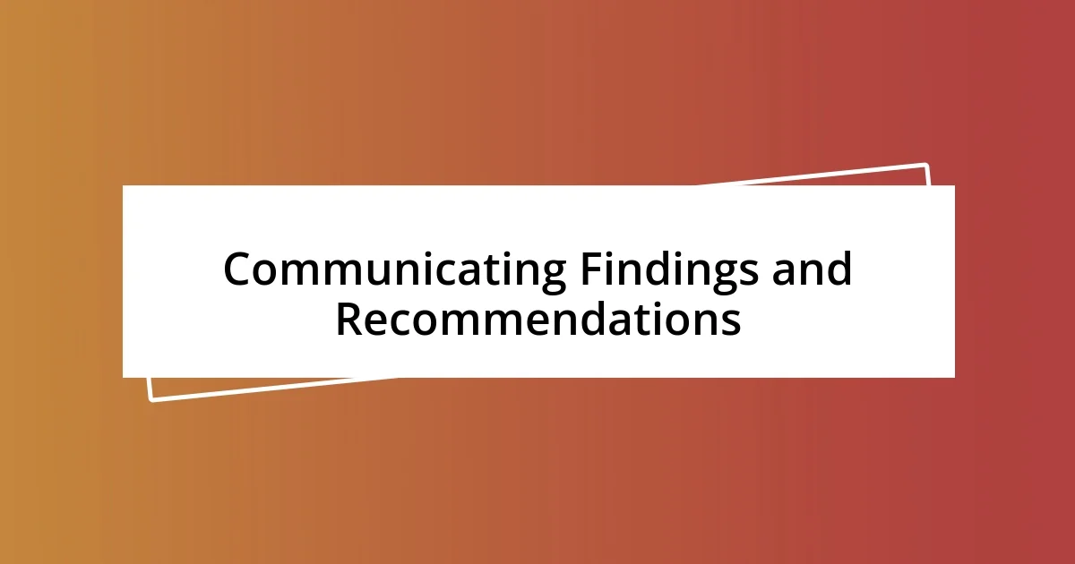 Communicating Findings and Recommendations