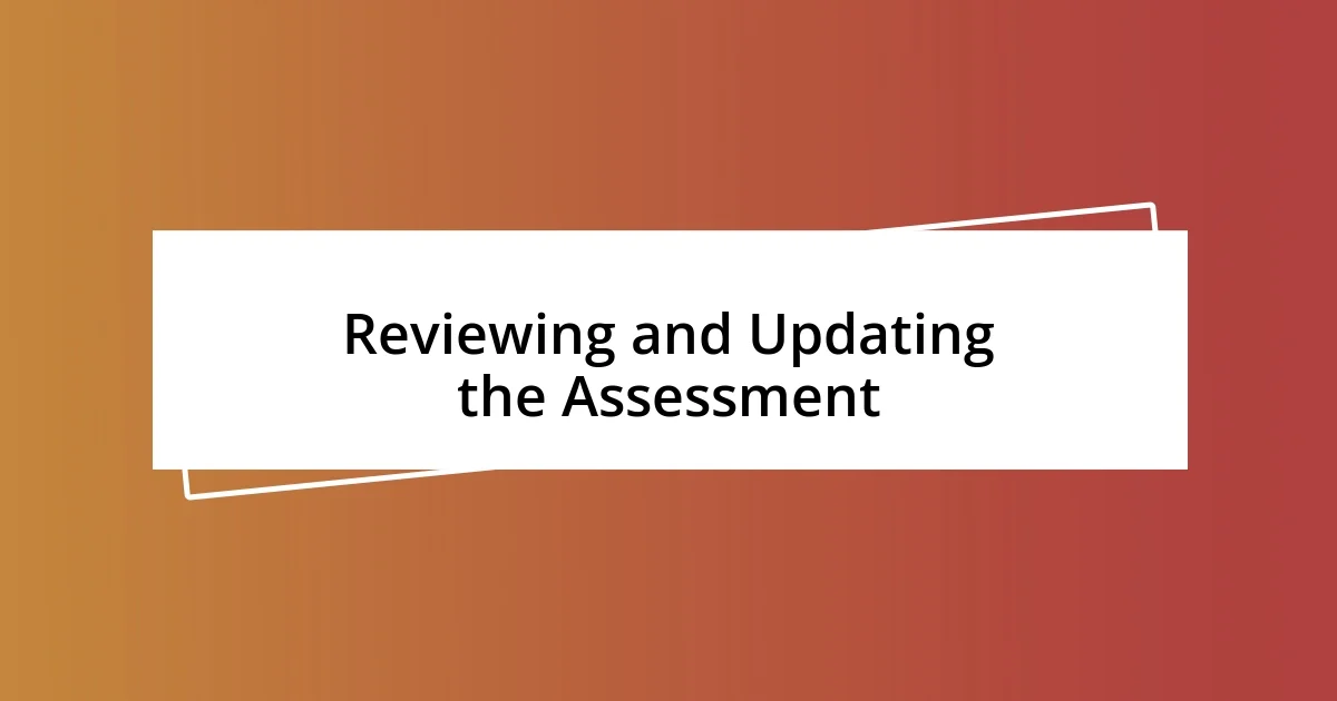 Reviewing and Updating the Assessment