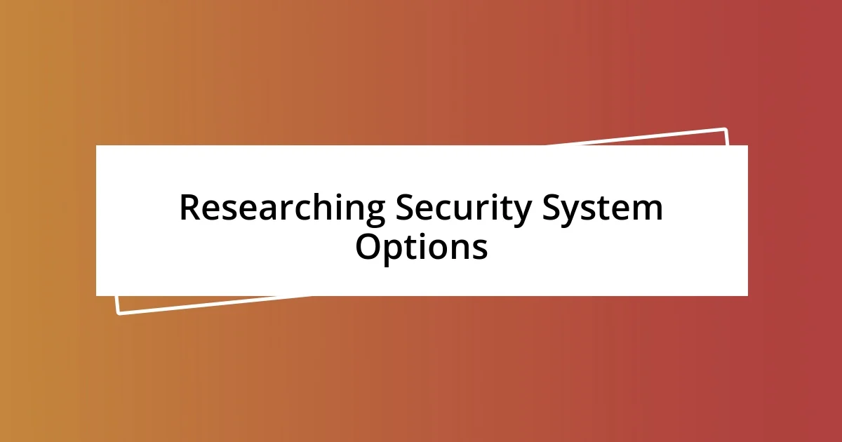 Researching Security System Options