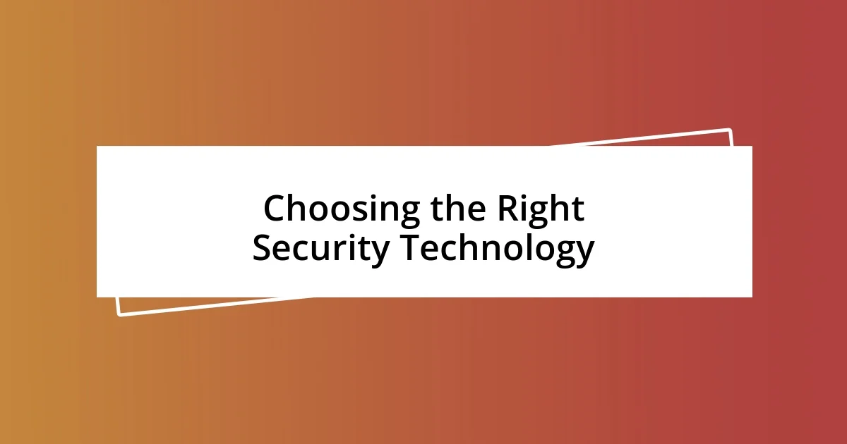 Choosing the Right Security Technology