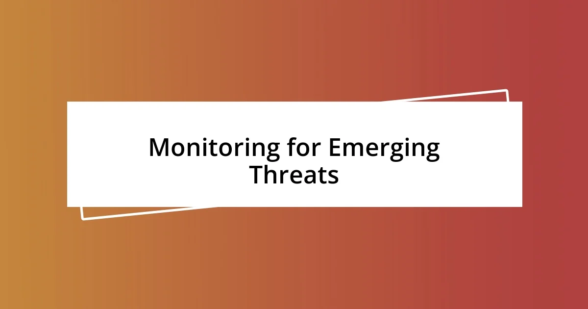 Monitoring for Emerging Threats