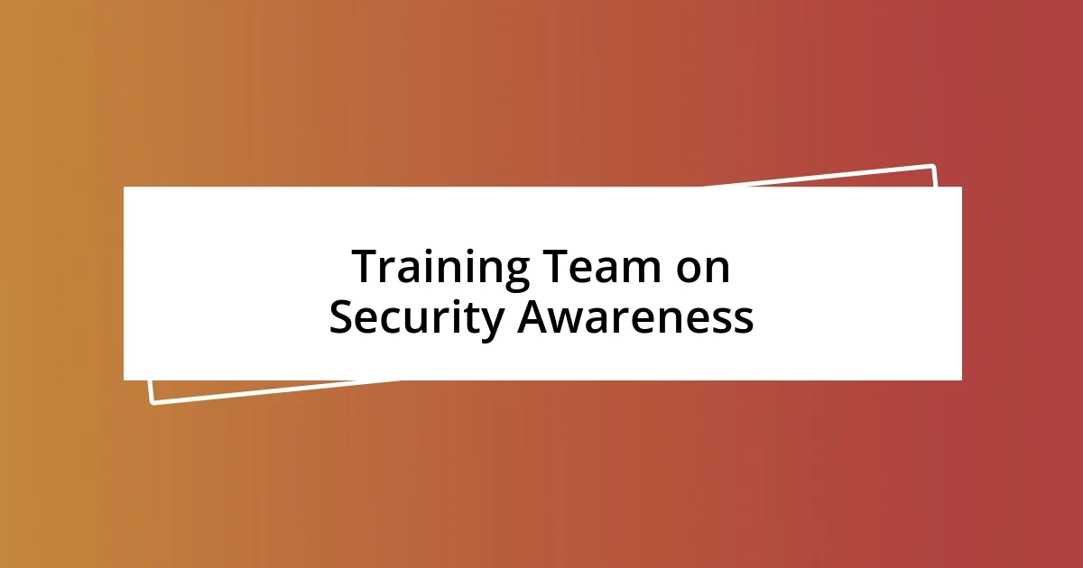 Training Team on Security Awareness