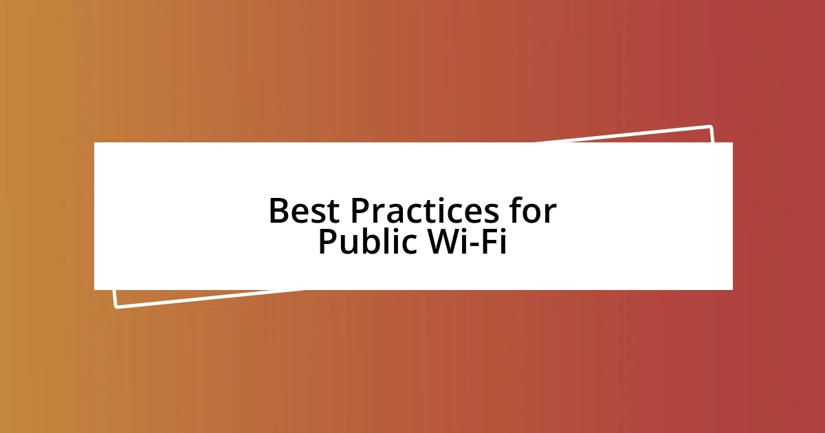 Best Practices for Public Wi-Fi