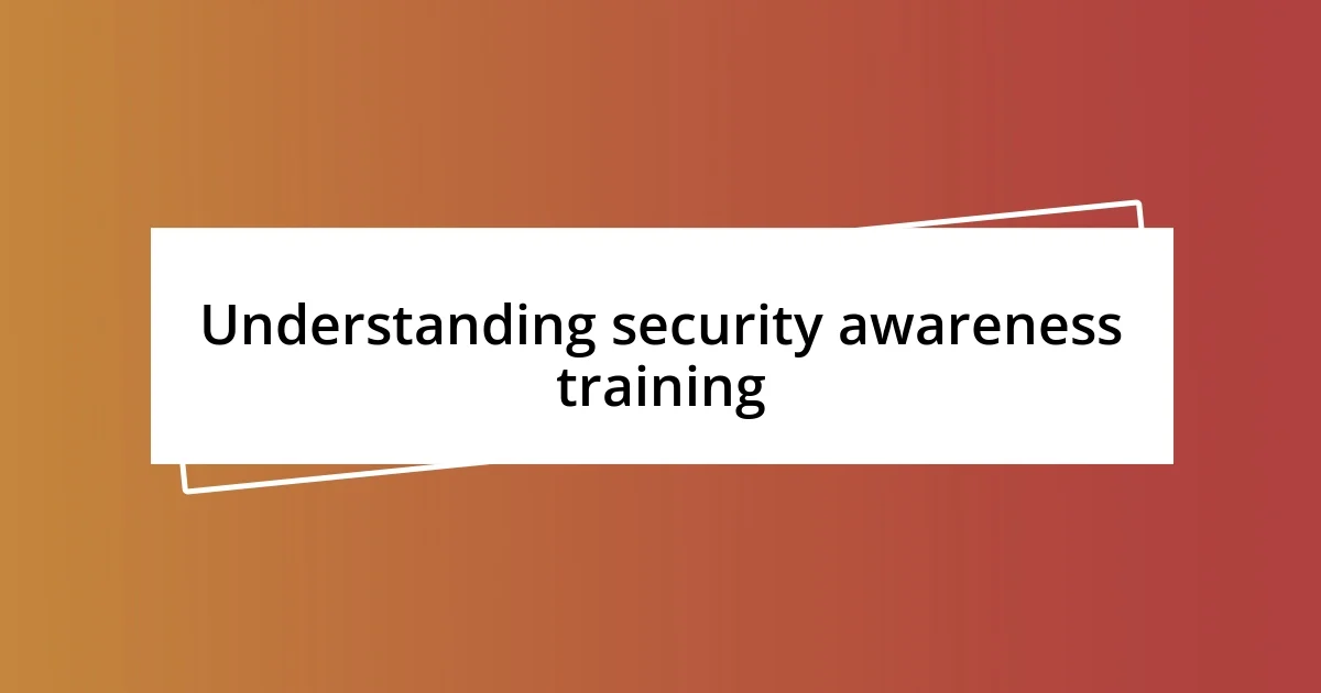 Understanding security awareness training