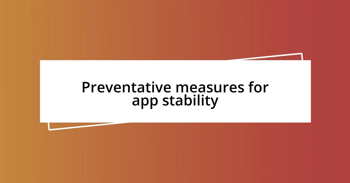 Preventative measures for app stability