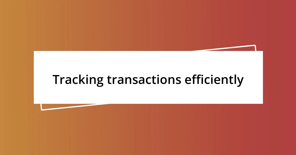 Tracking transactions efficiently