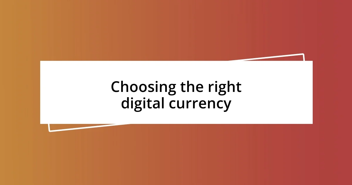 Choosing the right digital currency