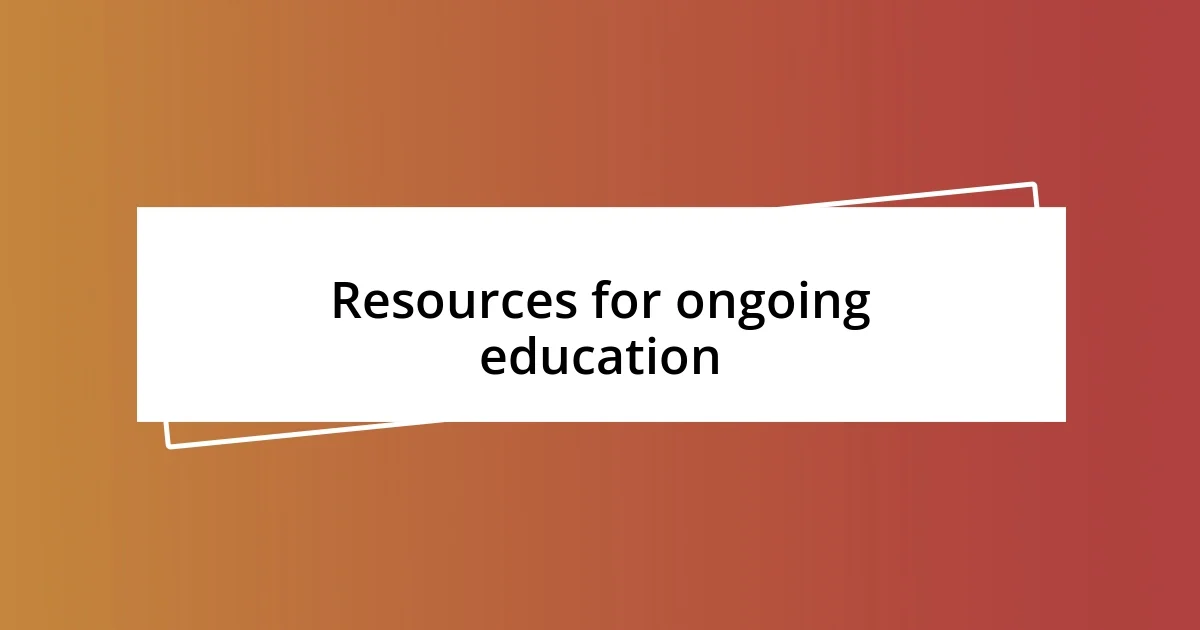 Resources for ongoing education