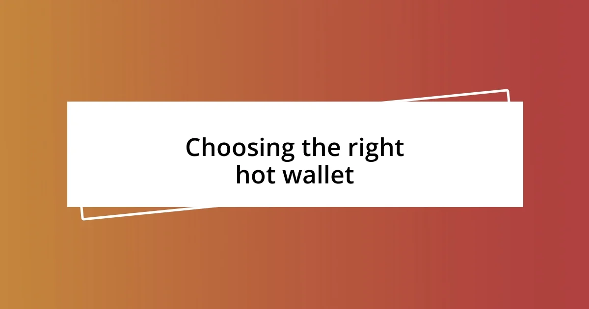 Choosing the right hot wallet