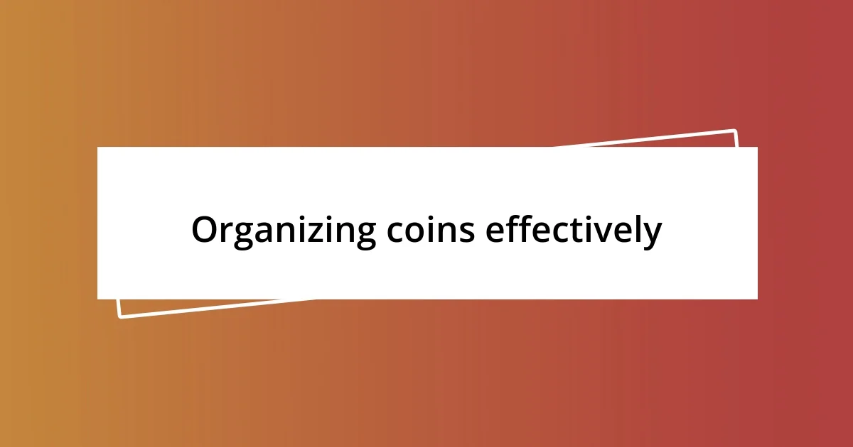 Organizing coins effectively