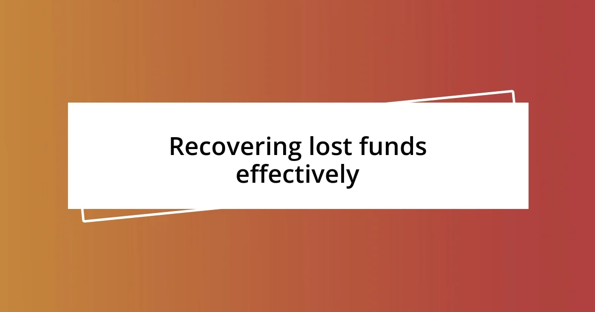 Recovering lost funds effectively