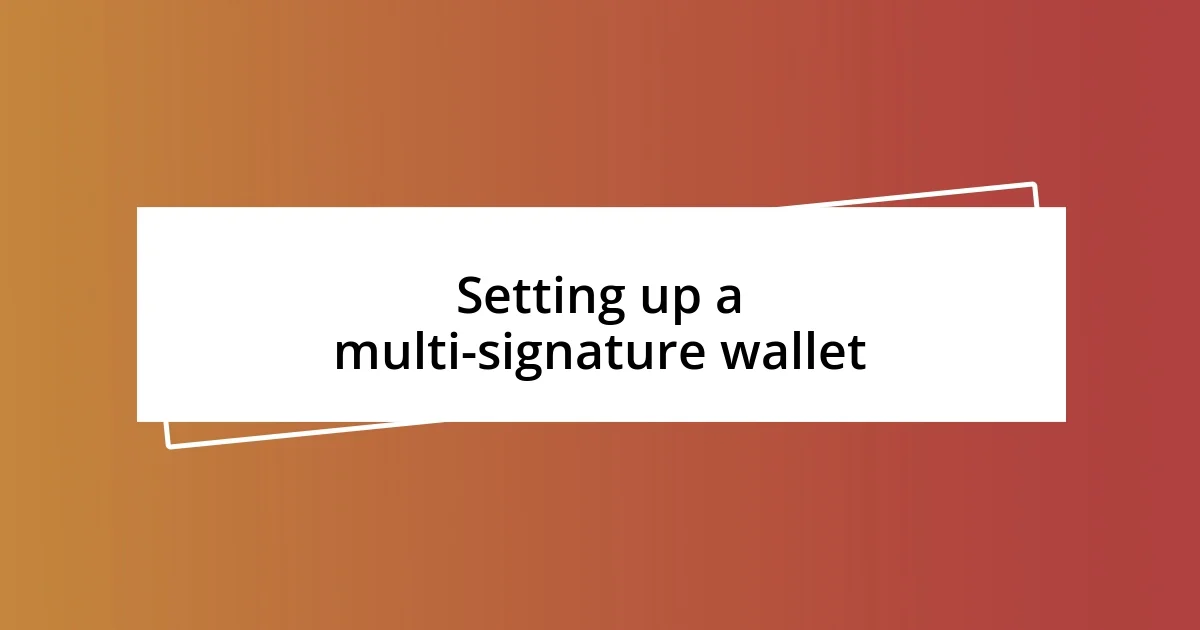 Setting up a multi-signature wallet