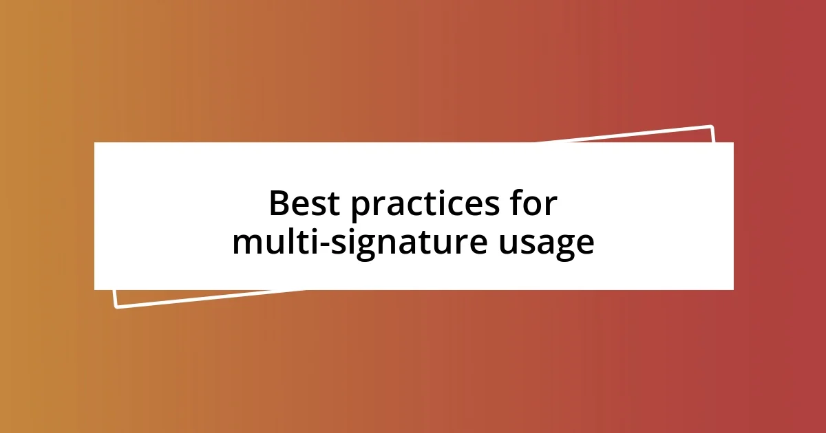 Best practices for multi-signature usage