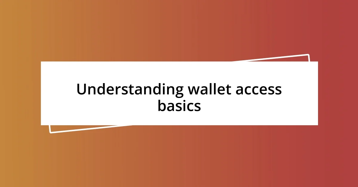 Understanding wallet access basics