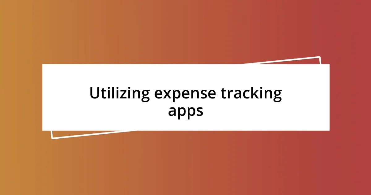 Utilizing expense tracking apps