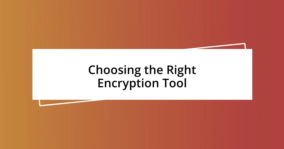 Choosing the Right Encryption Tool