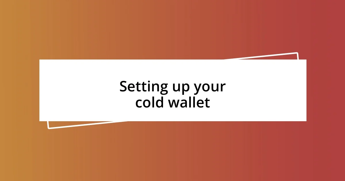 Setting up your cold wallet