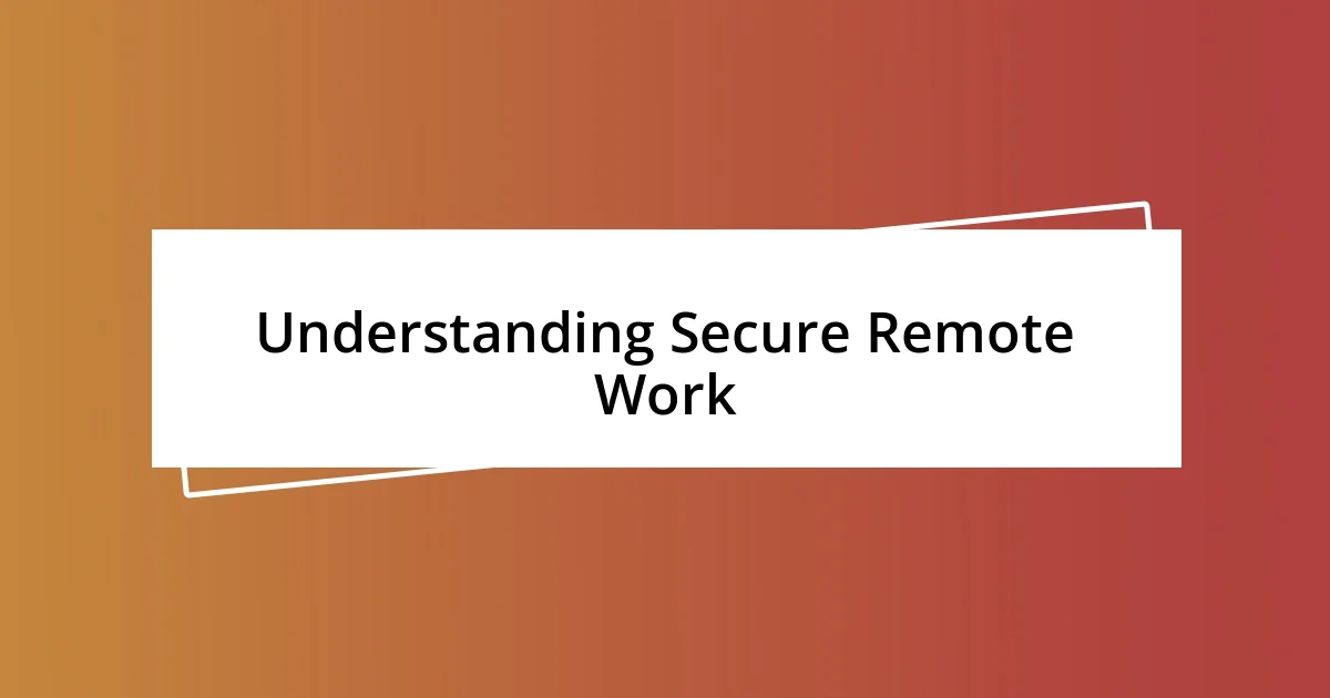 Understanding Secure Remote Work