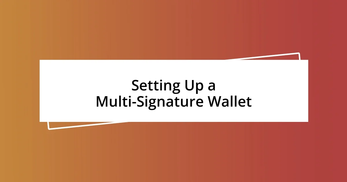 Setting Up a Multi-Signature Wallet