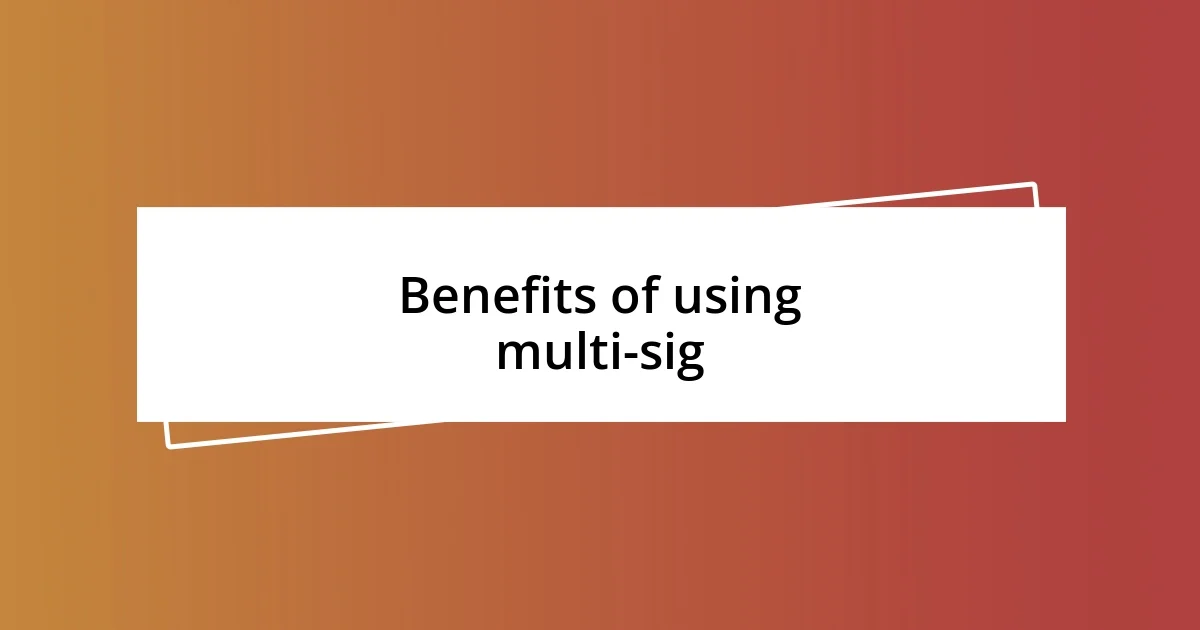 Benefits of using multi-sig