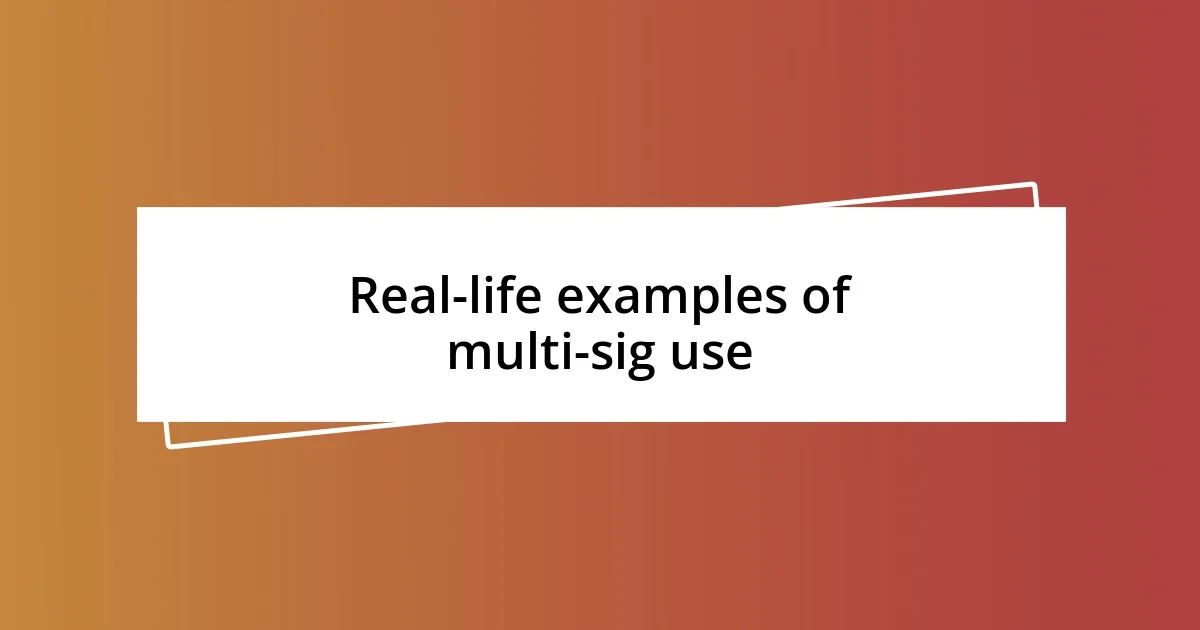 Real-life examples of multi-sig use