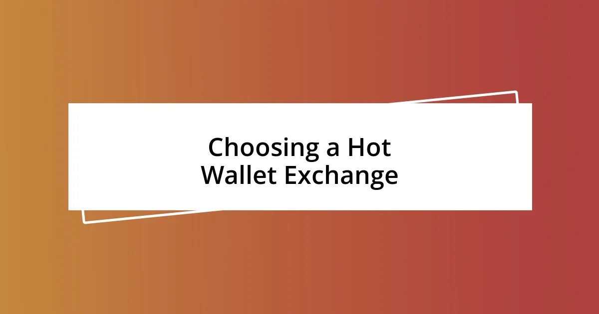 Choosing a Hot Wallet Exchange