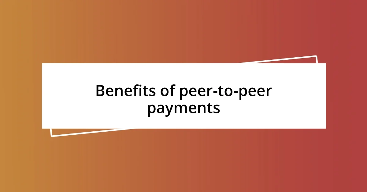 Benefits of peer-to-peer payments